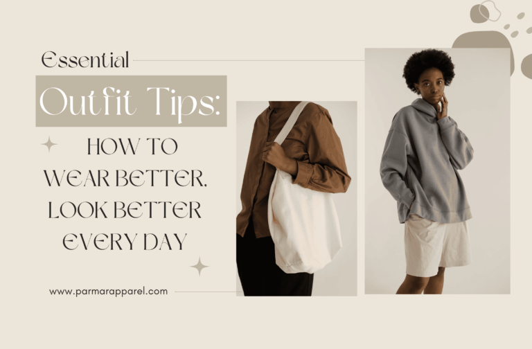 Essential Outfit Tips: How to Wear Better, Look Better Every Day
