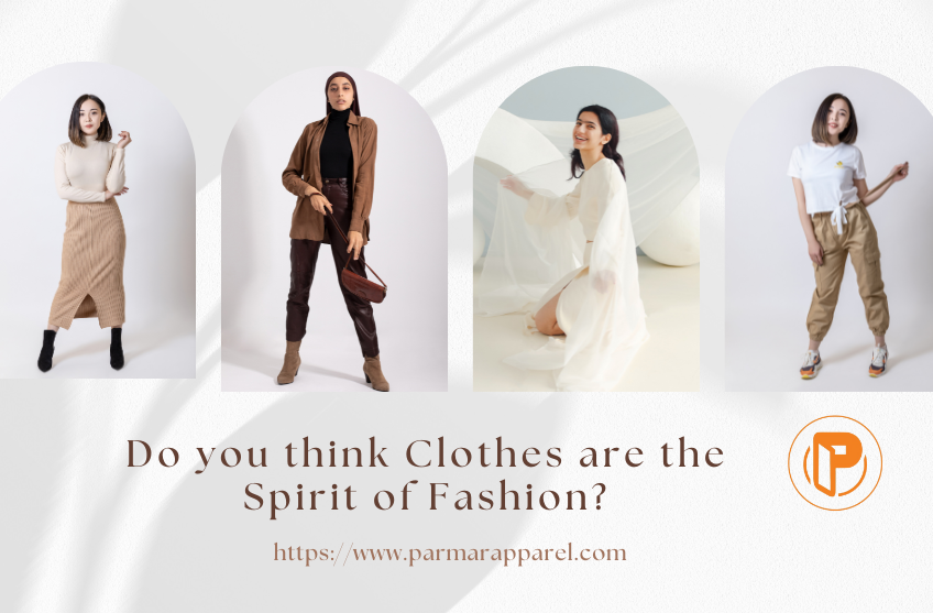 Clothes are the Spirit of Fashion