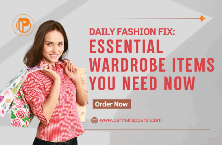Daily Fashion Fix: Essential Wardrobe Items You Need Now