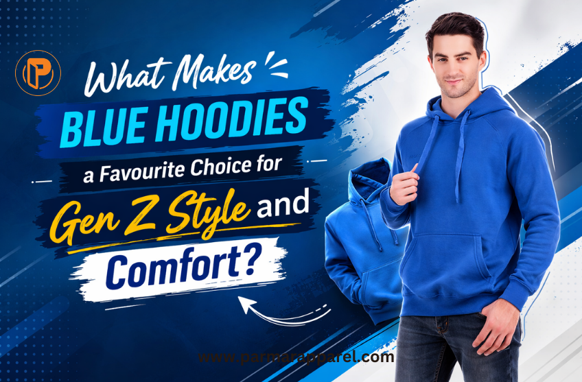 What Makes Blue Hoodies a Favourite Choice for Gen Z Style and Comfort